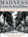 Madness Under the Royal Palms: Love and Death Behind the Gates of Palm Beach 